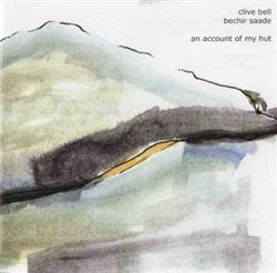 télécharger l'album Clive Bell Bechir Saade - An Account Of My Hut