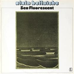 baixar álbum Alain Bellaïche - Sea Fluorescent