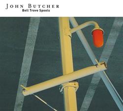 online anhören John Butcher - Bell Trove Spools