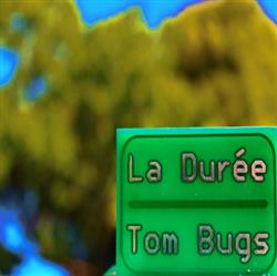 télécharger l'album Tom Bugs - La Durée