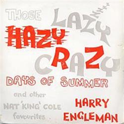télécharger l'album Harry Engleman - Those Lazy Hazy Crazy Days Of Summer And Other Nat King Cole Favourites
