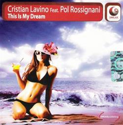 écouter en ligne Cristian Lavino Feat Pol Rossignani - This Is My Dream