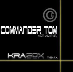 escuchar en línea Commander Tom - Are Am Eye Kragox Remix