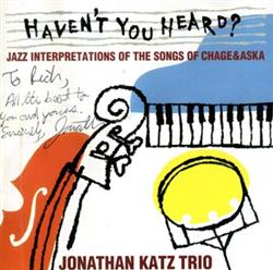 Download Jonathan Katz Trio - Havent You Heard Jazz Interpretations Of The Songs Of ChageAska