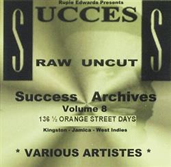 télécharger l'album Various - Raw Uncut Success Archives Volume 8 136 Orange Street Days