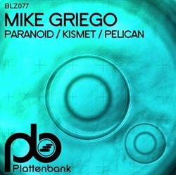 last ned album Mike Griego - Paranoid Kismet Pelican
