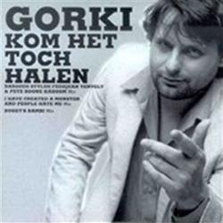 online luisteren Gorki - Kom Het Toch Halen