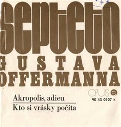 télécharger l'album Septeto Gustáva Offermanna - Akropolis Adieu Kto Si Vrásky Počíta