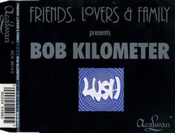 lataa albumi Friends, Lovers & Family - Bob Kilometer