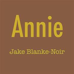 last ned album Jake BlankeNoir - Annie
