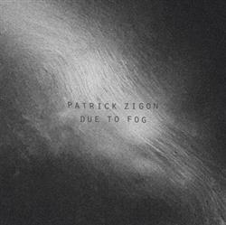 online anhören Patrick Zigon - Due To Fog