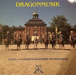 lyssna på nätet Kungl Livgardets Dragoners Trumpetarkår - Dragonmusik