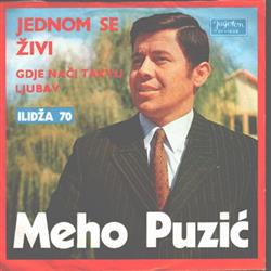 descargar álbum Meho Puzić - Jednom Se Živi Gdje Nači Takvu Ljubav