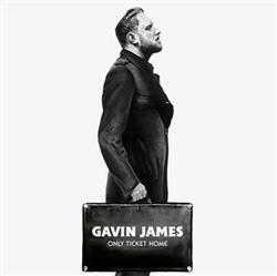online anhören Gavin James - Only Ticket Home