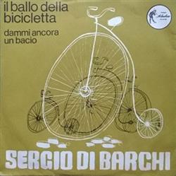 escuchar en línea Sergio Di Barchi con l' Orchestra Vercelli - Il Ballo Della Bicicletta Dammi Ancora Un Bacio