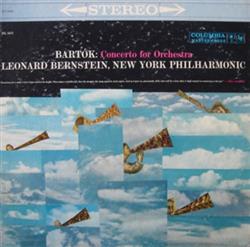descargar álbum Bartók Leonard Bernstein, New York Philharmonic - Concerto For Orchestra