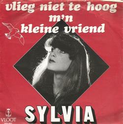 Album herunterladen Sylvia - Vlieg Niet Te Hoog Mn Kleine Vriend