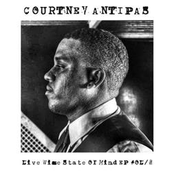 Album herunterladen Courtney Antipas - Live Wise State Of Mind EP Vol2