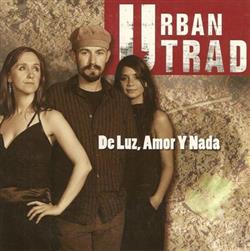 télécharger l'album Urban Trad - De Luz Amor Y Nada