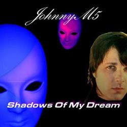 lataa albumi JohnnyM5 - Shadows Of My Dream