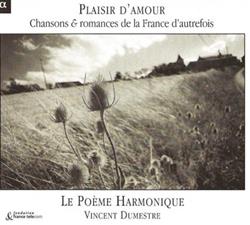 ouvir online Le Poème Harmonique Vincent Dumestre - Plaisir DAmour Chansons Romances De La France DAutrefois