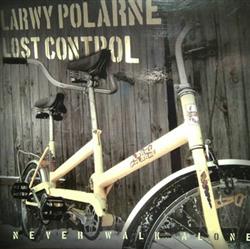 Album herunterladen Larwy Polarne Lost Control - Never Walk Alone