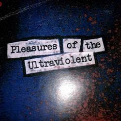lataa albumi Pleasures Of The Ultraviolent - Pleasures of the Ultraviolent