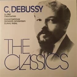 last ned album C Debussy, ConcertgebouwOrchester, Amsterdam, Eliahu Inbal - La Mer Trois Nocturnes