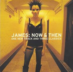 last ned album James - Now Then One New Track And Three Classics