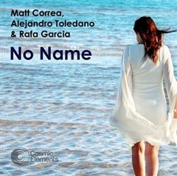 ouvir online Matt Correa, Alejandra Toledano & Rafa Garcia - No Name