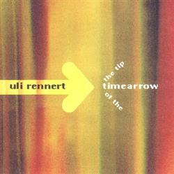 ladda ner album Uli Rennert - The Tip Of The Time Arrow