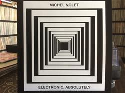télécharger l'album Michel Nolet - Electronic Absolutely