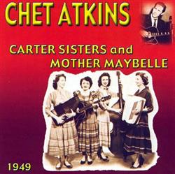 ouvir online Chet Atkins, The Carter Sisters, Mother Maybelle - Chet Atkins With The Carter Sisters And Mother Maybelle 1949