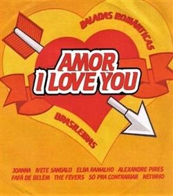 lyssna på nätet Various - Amor I Love You Baladas Românticas Brasileiras