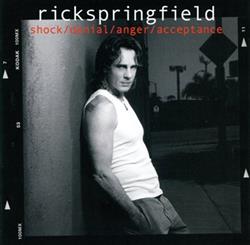 Rick Springfield - ShockDenialAngerAcceptance
