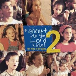 ouvir online Various - Shout To The Lord Kids 2 For Kids Of All Ages