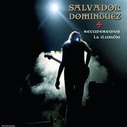 Album herunterladen Salvador Domínguez - Recuperemos La Ilusión
