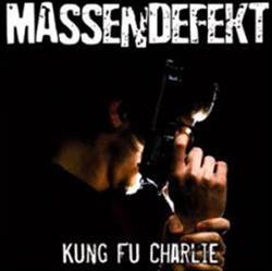 descargar álbum Massendefekt - Kung Fu Charlie