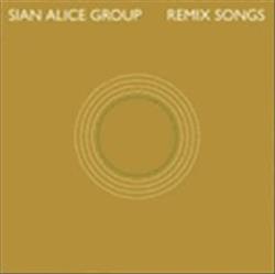 Sian Alice Group - Remix Songs
