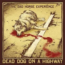 télécharger l'album The Dad Horse Experience - Dead Dog On A Highway