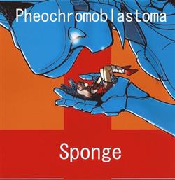 lataa albumi Sponge - Pheochromoblastoma