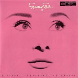 descargar álbum Fred Astaire, Audrey Hepburn, Kay Thompson - Funny Face Original Soundtrack Recording 60th Anniversary