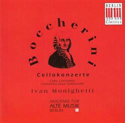 lyssna på nätet Luigi Boccherini Ivan Monighetti, Akademie Für Alte Musik Berlin - Cellokonzerte