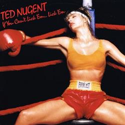 ouvir online Ted Nugent - If You Cant Lick Em Lick Em
