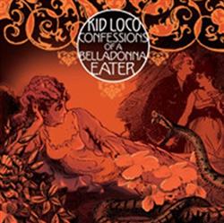 lataa albumi Kid Loco - Confessions Of A Belladonna Eater