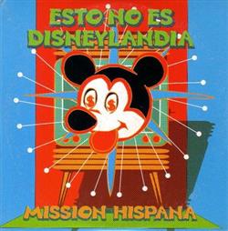 descargar álbum Mission Hispana - Esto No Es Disneylandia