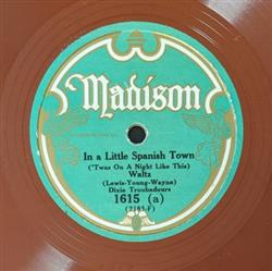 Album herunterladen Dixie Troubadours Maryland Ramblers - In A Little Spanish Town My Girl Pearl
