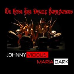 Album herunterladen Johnny Vicious, The Colombian Drum Cartel, Maria Dark - We Have The Drumz Surrounded