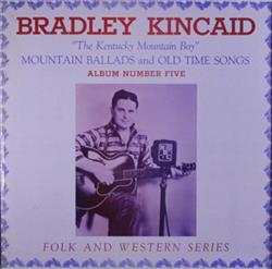 ladda ner album Bradley Kincaid - Mountain Ballads and Old Time Songs Album Number Five