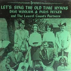 Album herunterladen Dave Woolum & Paris Decker And The Laurel County Partners - Lets Sing The Old Time Hymns